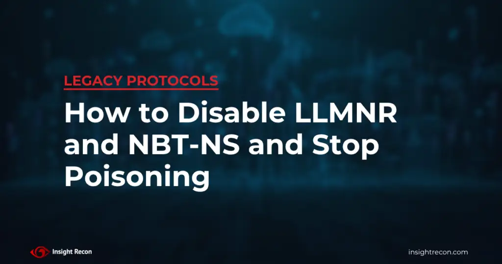 How to disable LLMNR and NBT-NS and stop name poisoning