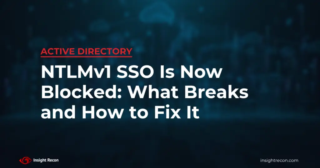 NTLMv1 SSO is now blocked by default: what breaks and how to fix it