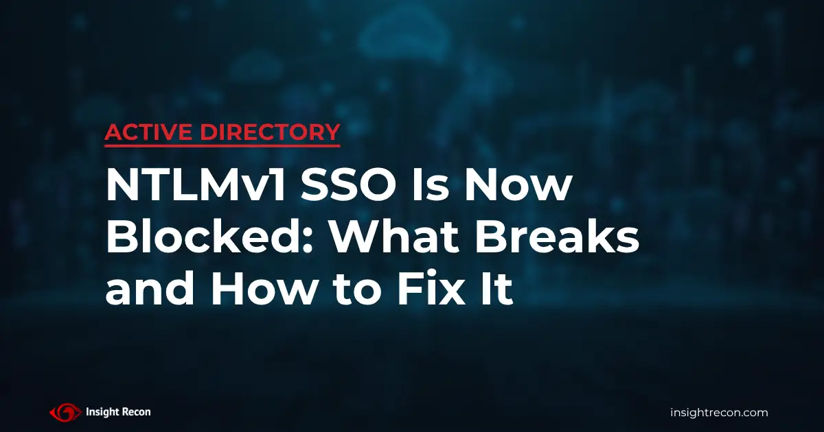 NTLMv1 SSO is now blocked by default: what breaks and how to fix it